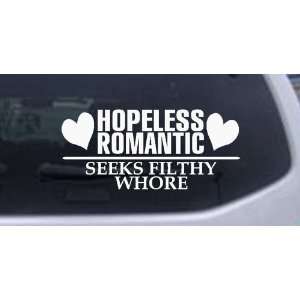 Hopeless Romantic Funny Car Window Wall Laptop Decal Sticker    White 