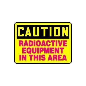  CAUTION RADIOACTIVE EQUIPMENT IN THIS AREA Sign   10 x 14 