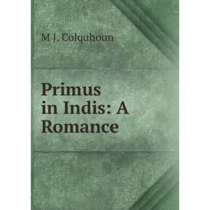  Primus in Indis A Romance M J. Colquhoun Books