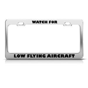  Watch For Low Flying Aircraft Metal Military License Plate 