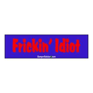   Fricken Idiot   funny bumper stickers (Large 14x4 inches) Automotive