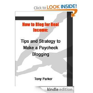 How to Blog for Real Income Tips and Strategy to Make a Paycheck 