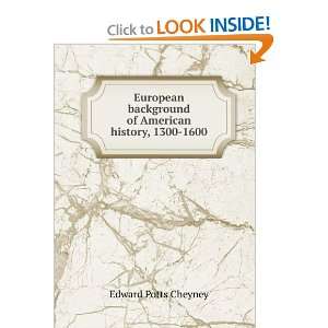   background of American history, 1300 1600 Edward Potts Cheyney Books