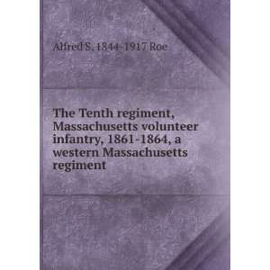  The Tenth regiment, Massachusetts volunteer infantry, 1861 