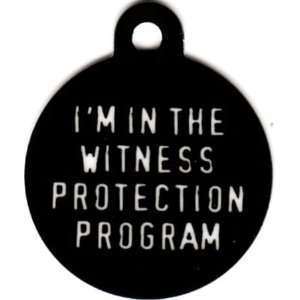  Round Im In the Witness Protection Program Pet Tags 