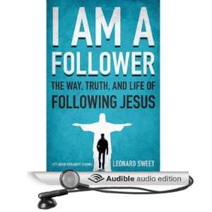  I Am a Follower The Way, Truth, and Life of Following 