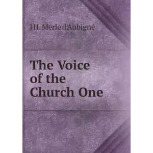    The Voice of the Church One J H. Merle dAubignÃ© Books