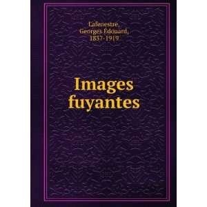    Images fuyantes Georges Ã?douard, 1837 1919 Lafenestre Books