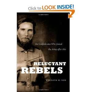 Reluctant Rebels The Confederates Who Joined the Army 