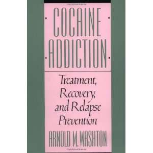  Cocaine Addiction Treatment, Recovery, and Relapse 