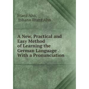   Language . With a Pronunciation . Johann Franz Ahn Franz Ahn Books