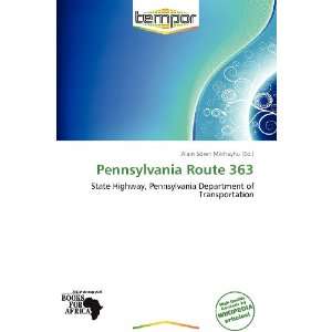   Pennsylvania Route 363 (9786137894255) Alain Sören Mikhayhu Books