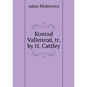    Konrad Vallenrod, tr. by H. Cattley Adam Mickiewicz Books
