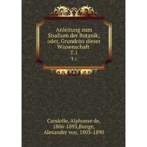   Alphonse de, 1806 1893,Bunge, Alexander von, 1803 1890 Candolle