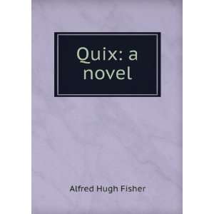  Quix a novel Alfred Hugh Fisher Books