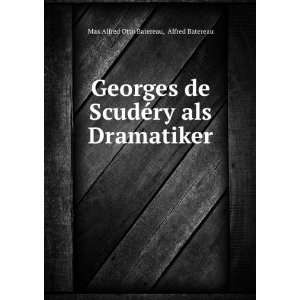   ©ry als Dramatiker Alfred Batereau Max Alfred Otto Batereau Books