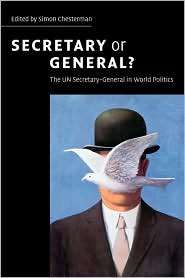 Secretary or General? The UN Secretary General in World Politics 