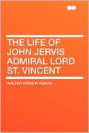 The Life of John Jervis Walter Vernon Anson
