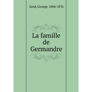  La famille de Germandre Sand George Books