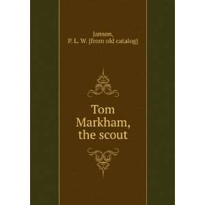  Tom Markham, the scout P. L. W. [from old catalog] Janson Books