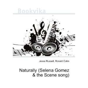  Naturally (Selena Gomez & the Scene song) Ronald Cohn 