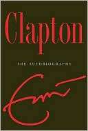   Clapton The Autobiography by Eric Clapton, Broadway 