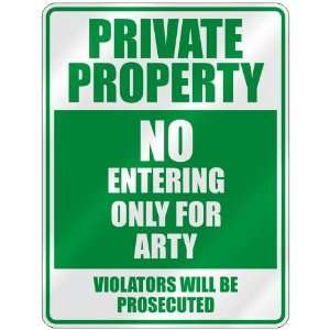   PROPERTY NO ENTERING ONLY FOR ARTY  PARKING SIGN