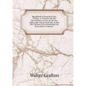   Means of Economizing Gas from Main to Burner . Walter Grafton Books