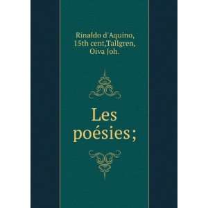   Les poÃ©sies; 15th cent,Tallgren, Oiva Joh. Rinaldo dAquino Books