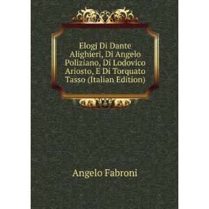  Ariosto, E Di Torquato Tasso (Italian Edition) Angelo Fabroni Books