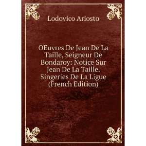   . Singeries De La Ligue (French Edition) Lodovico Ariosto Books