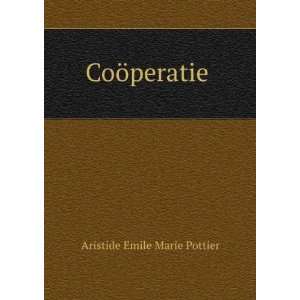  CoÃ¶peratie . Aristide Emile Marie Pottier Books