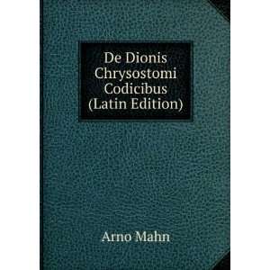  De Dionis Chrysostomi Codicibus (Latin Edition) Arno Mahn Books