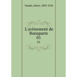  LavÃ¨nement de Bonaparte. 01 Albert, 1853 1910 Vandal Books
