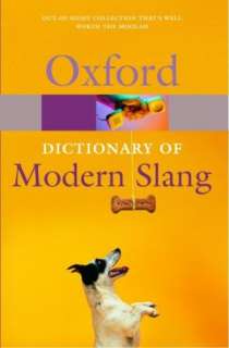  Oxford Dictionary of Slang by John Ayto, Oxford 