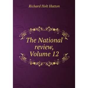   National review, Volume 12 Walter Bagehot Richard Holt Hutton Books