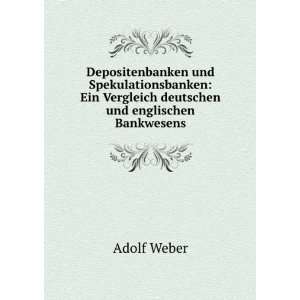   Ein Vergleich deutschen und englischen Bankwesens Adolf Weber Books
