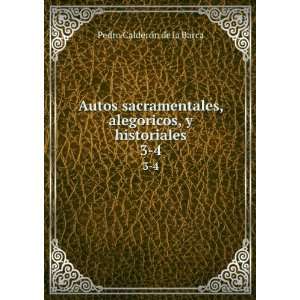   alegoricos, y historiales. 3 4 Pedro CalderÃ³n de la Barca Books