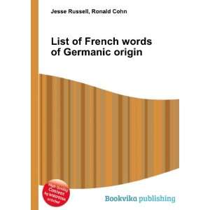  List of French words of Germanic origin Ronald Cohn Jesse 