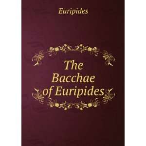  The Bacchae of Euripides Euripides Books