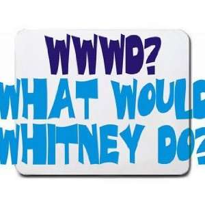  WWWD? What would Whitney do? Mousepad