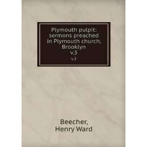   preached in Plymouth church, Brooklyn. v.3 Henry Ward Beecher Books