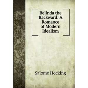  Belinda the Backward A Romance of Modern Idealism Salome 