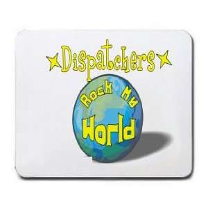  Dispatchers Rock My World Mousepad
