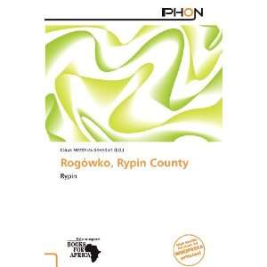   Rogówko, Rypin County (9786138587248) Claus Matthias Benedict Books