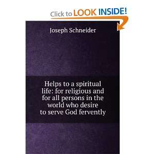   the world who desire to serve God fervently Joseph Schneider Books