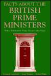 Facts about the British Prime Ministers A Compilation of Biographical 