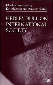 Hedley Bull On International Society, (0312228597), Kai Alderson 