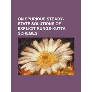  On spurious steady state solutions of explicit Runge Kutta 
