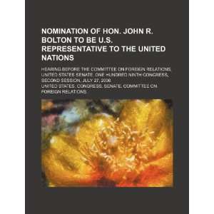  Nomination of Hon. John R. Bolton to be U.S 